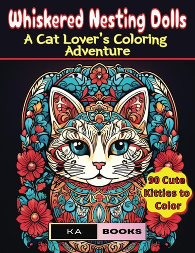 Whiskered Nesting Dolls A Cat Lover's Coloring Adventure: Adorable and Relaxing Entertainment with Kitties