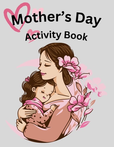Mommy's Magical Day A Mother's Day Activity Book for Kids with Coloring, Dot Markers, and More (Ages 4-8).: Over 110 Activity Pages
