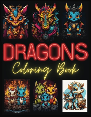 Dragon Coloring Book Discover a World Full of Creativity and Fantasy: 102 Pages of Dragon-themed Fun. A Journey for All Ages