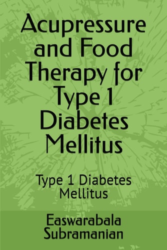 Acupressure and Food Therapy for Type 1 Diabetes Mellitus