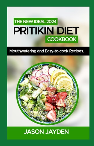 The New Ideal 2024 Pritikin Diet Cookbook 100+ Mоuthwаtеrіng and Eаѕу-tо-Cооk Recipes