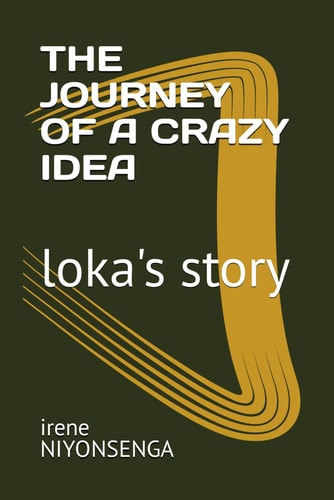 The Journey of a Crazy Idea Loka's Story