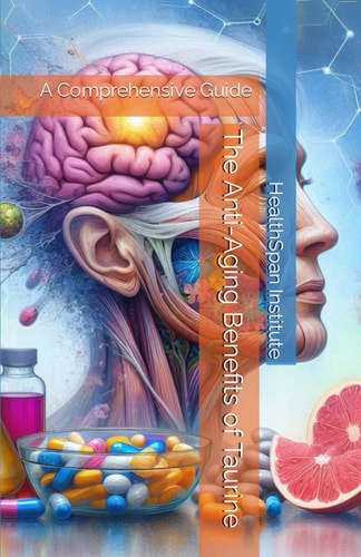 The Anti-Aging Benefits of Taurine A Comprehensive Guide