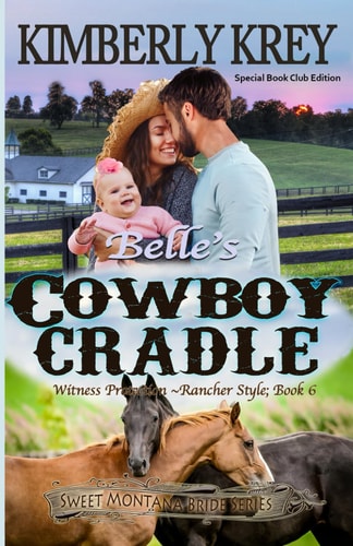 Belle's Cowboy Cradle Witness Protection - Rancher Style: Feel-Good, Christian Cowboy Romance;