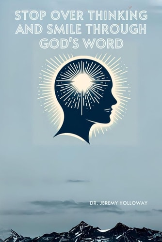Stop Overthinking and Smile Through God's Word 23+ Epiphanies of God's Goodness Through Scripture to Increase Calm, Peace, Joy, & Hope.