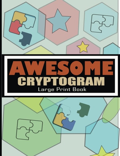 Awesome Cryptogram Large Print Book Challenging Cryptogram Puzzles for Adult Minds - Large Print Cryptoquip Puzzles Book