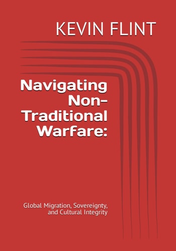 Navigating Non-Traditional Warfare Global Migration, Sovereignty, and Cultural Integrity