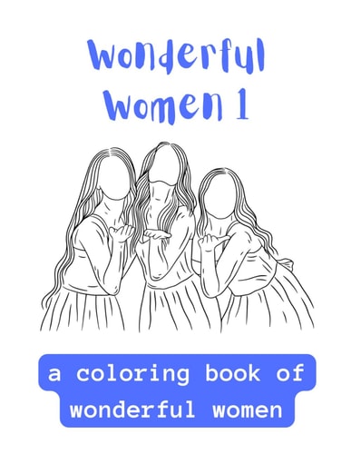Wonderful Women 1 A Coloring Book Of Wonderful Women