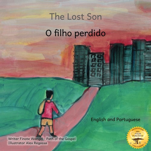 The Lost Son An Ethiopian Parable about Forgiveness in English and Portuguese