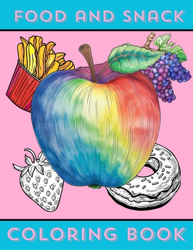 Delicious Doodles A Food and Snack Coloring Book: Bold and Easy with 50 Intricate Designs Including Fruits, Sweets and All Kinds of Dishes