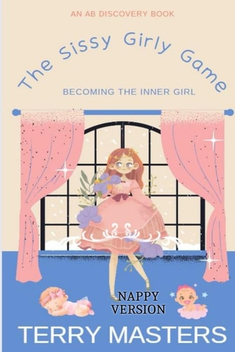 The Sissy Girly Game (Nappy Version) A Sissy/sissy Baby Story