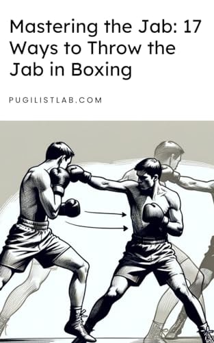 Mastering the Jab 17 Ways to Throw the Jab in Boxing