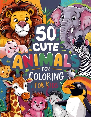 50 Cute Animals Coloring Book For Kids Ages 4-8, Super Fun & Easy to Color(Unleash Your Child's Creativity with Adorable Illustrations)