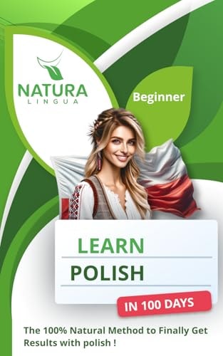 Learn Polish in 100 Days The 100% Natural Method to Finally Get Results with Polish! (For Beginners)