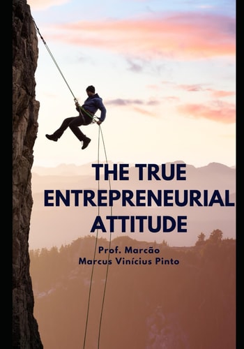 The True Entrepreneurial Attitude
