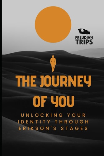 The Journey of You Unlocking Your Identity Through Erikson's Stages