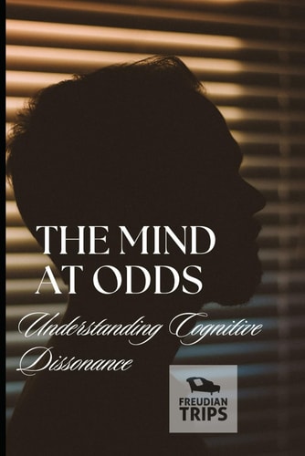 The Mind at Odds Understanding Cognitive Dissonance