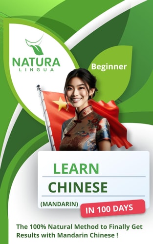 Learn Mandarin Chinese in 100 Days The 100% Natural Method to Finally Get Results with Mandarin Chinese ! (For Beginners) Simplified Characters and Pinyin