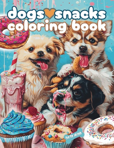Dogs Love Snacks Coloring Book Dogs Tasty Treats Coloring Book for Kids