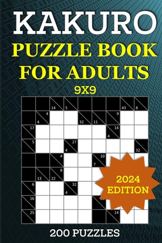 Kakuro Puzzle Book for Adults - 200 Puzzles (9x9) Cross Sums Brain Games to Sharpen Your Mind - Ideal for Number Logic Puzzle Enthusiasts