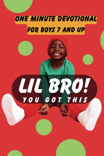 Lil' Bro You Got This! One Minute Devotional For Boys Ages 7 And Up