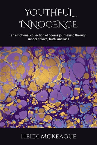 Youthful Innocence A Emotional Collection of Poems Journeying Through Innocent Love, Faith, and Loss