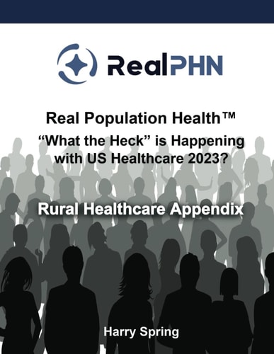 Real Population Health(TM) "What the Heck" is Happening with US Healthcare 2023? Rural Healthcare Appendix