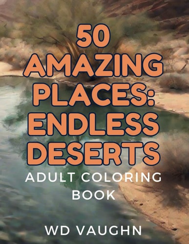 50 Amazing Places Endless Deserts: Adult Coloring Book