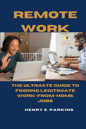 Remote Work The Ultimate Guide to Finding Legitimate Work-From-Home Jobs