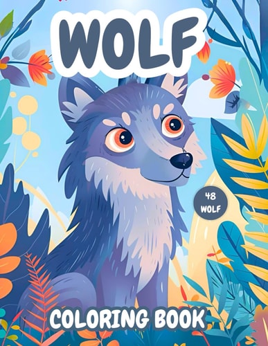 Wolf Coloring Book 48 Enchanting Wolf Coloring Pages for Kids and Wolf Enthusiasts. Engage in Joyful Learning and Creative Play with Adorable Wolves for Boys and Girls.