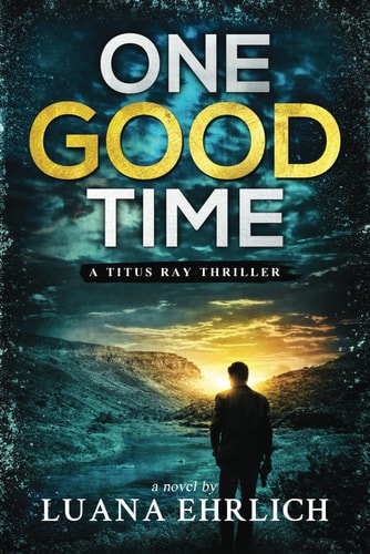 One Good Time A Titus Ray Thriller