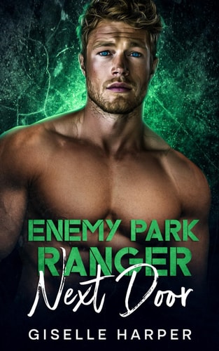 Enemy Park Ranger Next Door A Brother's Best Friend, Enemies to Lovers Off-limits Romance Novella