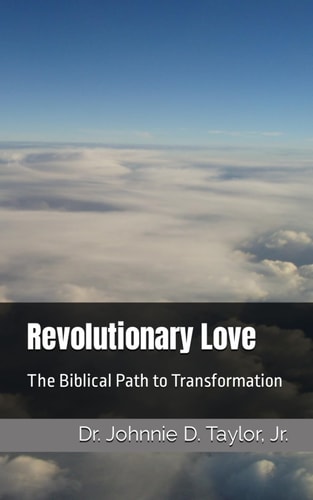Revolutionary Love The Biblical Path to Transformation