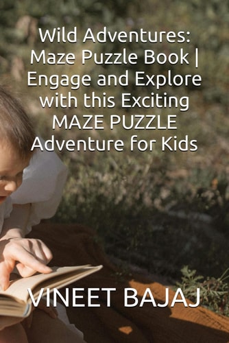 Wild Adventures Maze Puzzle Book Engage and Explore with this Exciting MAZE PUZZLE Adventure for Kids