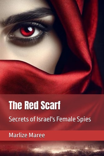 The Red Scarf Secrets of Israel's Female Spies