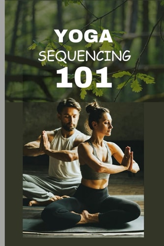 Yoga Sequencing 101 A Beginners Guide To Flow From Amateur To Yogi