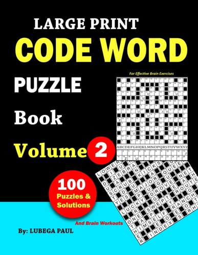 Large Print Code Word Puzzle Book Volume 2 100 Brain Teaser Puzzles for Adults, with Hours of Fun, Reasoning, Mind, Mood and Memory. (English Edition)