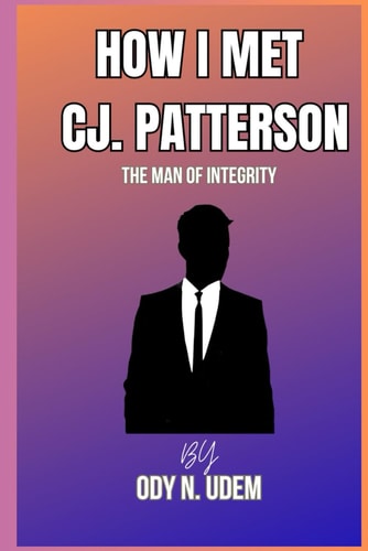 How I Met C.J. Patterson The Man Of Integrity