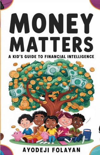 Money Matters A Kid's Guide to Financial Intelligence