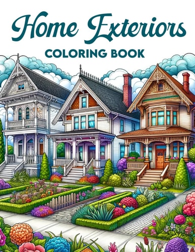 Home Exteriors Coloring Book Embark on a Colorful Journey Through the Exterior Beauty of Homes, where Each Page Invites You to Add Your Personal Touch to Stylish Facades and Charming Details