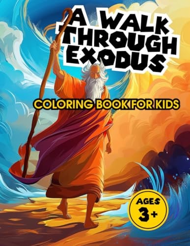 Christian Coloring Book for Kids A Walk Through Exodus A Walk Through the Stories of the Bible