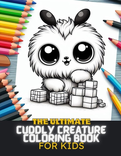 The Ultimate Cuddly Creatures Coloring Book For Kids