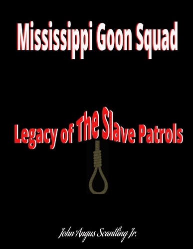Mississippi Goon Squad Legacy of The Slave Patrols