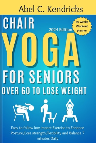 Chair Yoga for Seniors Over 60 to Lose Weight Easy to Follow Low Impact Exercise to Enhance Posture, Core Strength, Flexibility and Balance 7 Minutes Daily