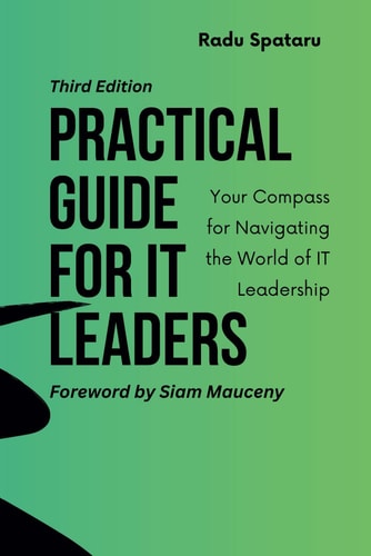 Practical Guide for IT Leaders Your Compass for Navigating the World of IT Leadership