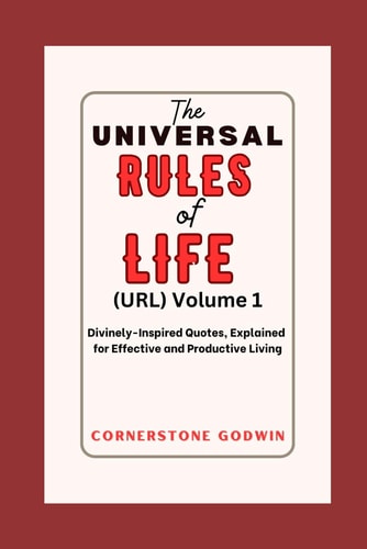 The Universal RULES Of LIFE Divinely-Inspired Quotes, Explained For Effective And Productive Living