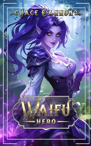 Waifu Hero A LitRPG Fantasy