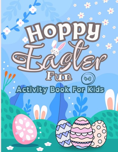 Hoppy Easter Fun Activity Book For Kids Ages 4-8 Develop Learning & Creativity with Letter Tracing, Coloring, and So Much More!