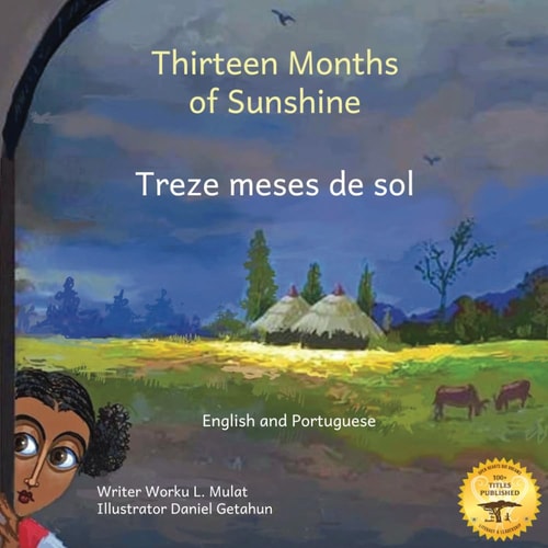 Thirteen Months of Sunshine Ethiopia's Unique Calendar in Portuguese and English