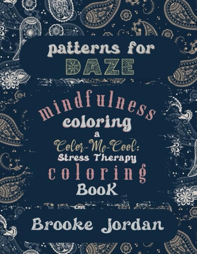 Patterns For Daze A Color Me Cool: Stress-Therapy Coloring Book